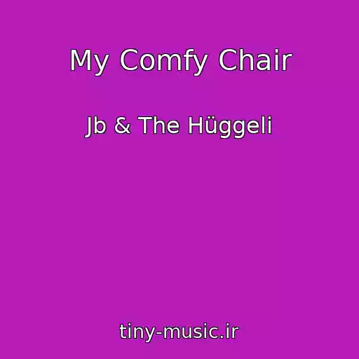 کاور آهنگ My Comfy Chair از Jb & The Hüggeli