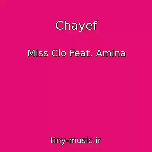 کاور آهنگ Chayef از Miss Clo Feat. Amina