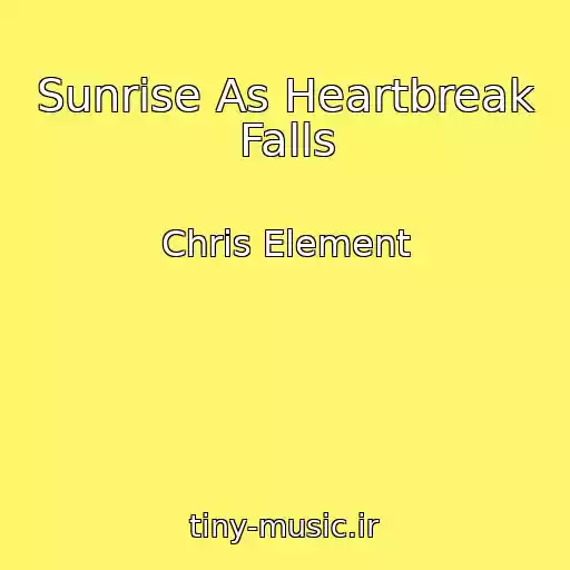کاور آهنگ Sunrise As Heartbreak Falls از Chris Element