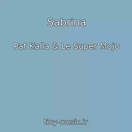 کاور آهنگ Sabrina از Pat Kalla & Le Super Mojo