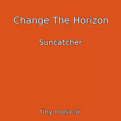کاور آهنگ Change The Horizon از Suncatcher