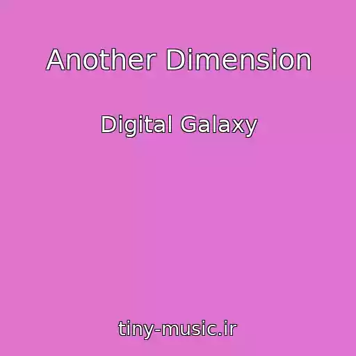 کاور آهنگ Another Dimension از Digital Galaxy