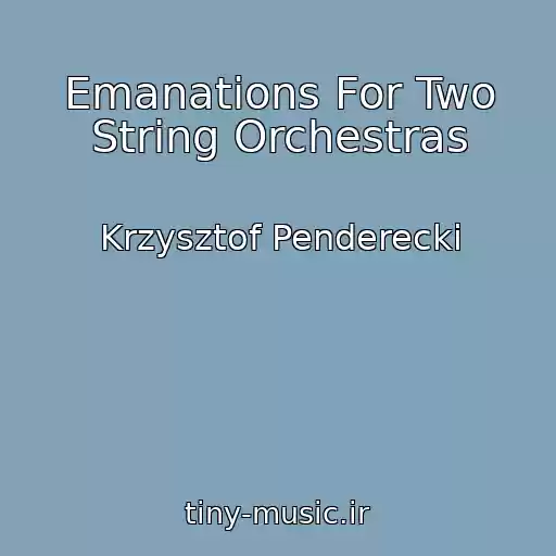 کاور آهنگ Emanations For Two String Orchestras از Krzysztof Penderecki
