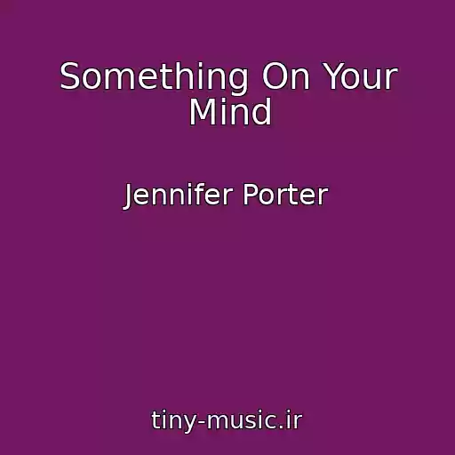 کاور آهنگ Something On Your Mind از Jennifer Porter