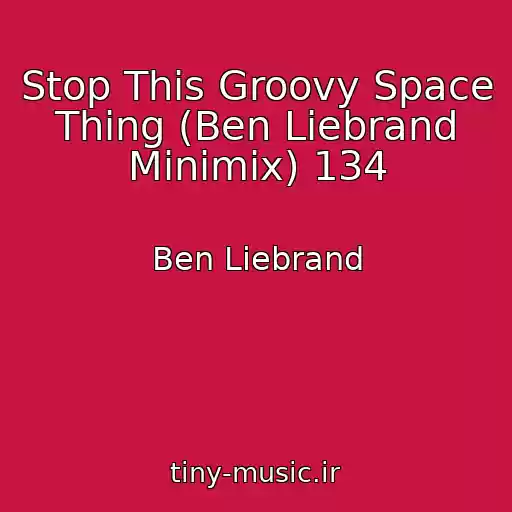 کاور آهنگ Stop This Groovy Space Thing (Ben Liebrand Minimix) 134 از Ben Liebrand