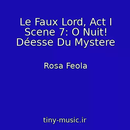 کاور آهنگ Le Faux Lord, Act I Scene 7: O Nuit! Déesse Du Mystere از Rosa Feola