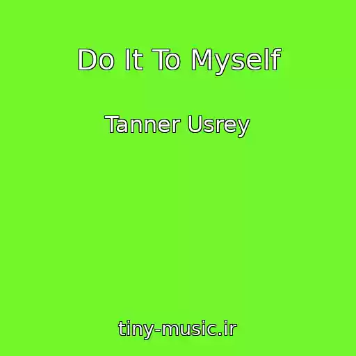 کاور آهنگ Do It To Myself از Tanner Usrey