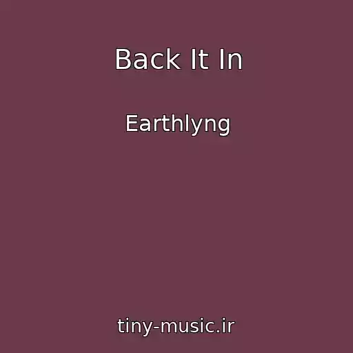 کاور آهنگ Back It In از Earthlyng