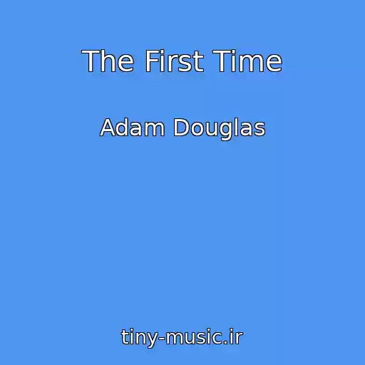 کاور آهنگ The First Time از Adam Douglas