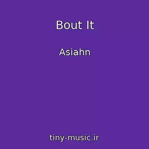 کاور آهنگ Bout It از Asiahn
