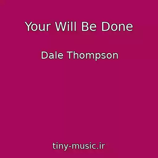 کاور آهنگ Your Will Be Done از Dale Thompson