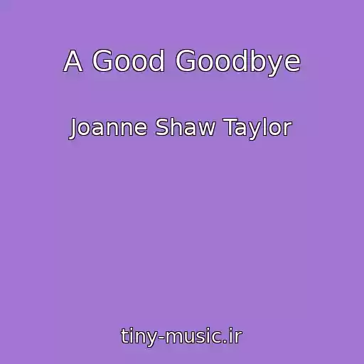 کاور آهنگ A Good Goodbye از Joanne Shaw Taylor