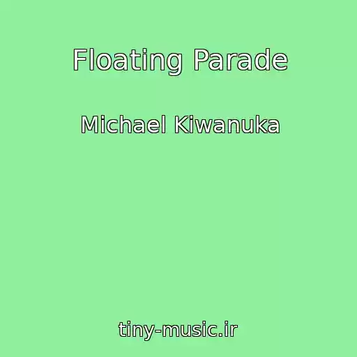 کاور آهنگ Floating Parade از Michael Kiwanuka
