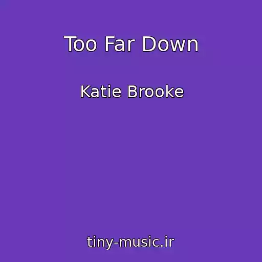 کاور آهنگ Too Far Down از Katie Brooke