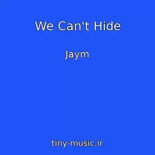 کاور آهنگ We Can't Hide از Jaym