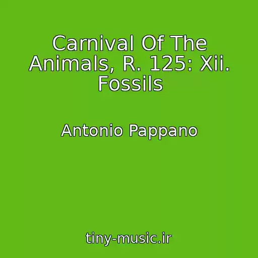 کاور آهنگ Carnival Of The Animals, R. 125: Xii. Fossils از Antonio Pappano