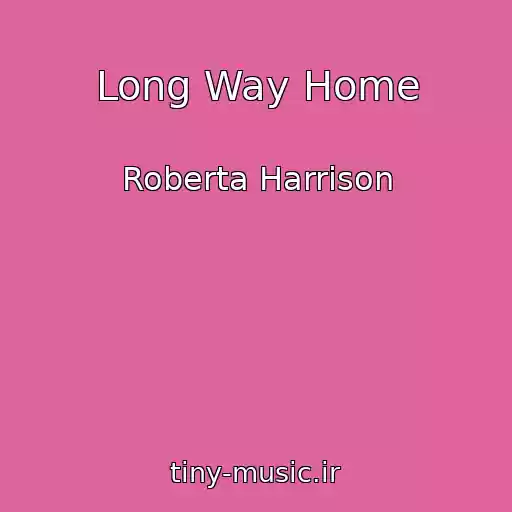کاور آهنگ Long Way Home از Roberta Harrison