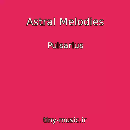 کاور آهنگ Astral Melodies از Pulsarius