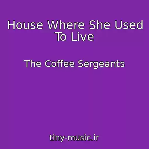 کاور آهنگ House Where She Used To Live از The Coffee Sergeants