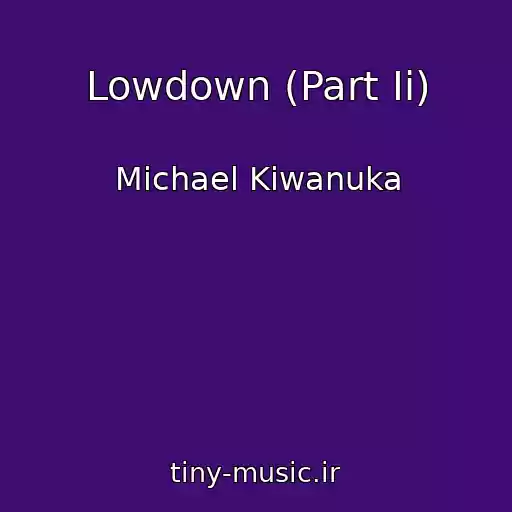 کاور آهنگ Lowdown (Part Ii) از Michael Kiwanuka