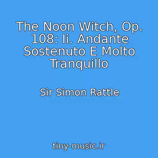 کاور آهنگ The Noon Witch, Op. 108: Ii. Andante Sostenuto E Molto Tranquillo از Sir Simon Rattle