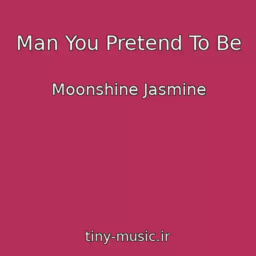 کاور آهنگ Man You Pretend To Be از Moonshine Jasmine