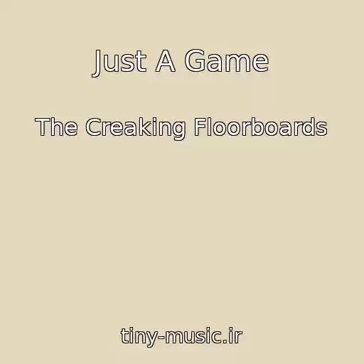 کاور آهنگ Just A Game از The Creaking Floorboards