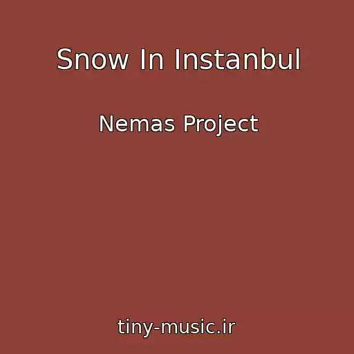 کاور آهنگ Snow In Instanbul از Nemas Project