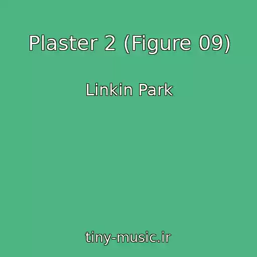 کاور آهنگ Plaster 2 (Figure 09) از Linkin Park