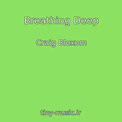 کاور آهنگ Breathing Deep از Craig Bloxom