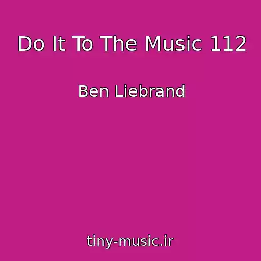 کاور آهنگ Do It To The Music 112 از Ben Liebrand