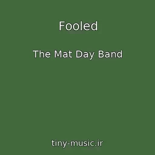 کاور آهنگ Fooled از The Mat Day Band