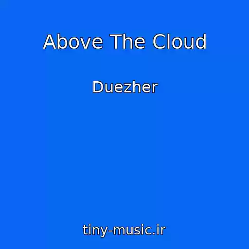 کاور آهنگ Above The Cloud از Duezher