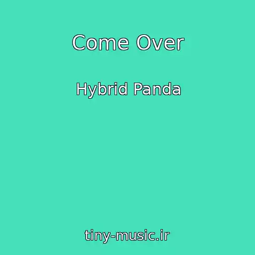 کاور آهنگ Come Over از Hybrid Panda