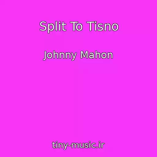کاور آهنگ Split To Tisno از Johnny Mahon