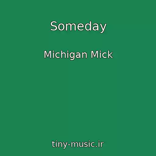 کاور آهنگ Someday از Michigan Mick