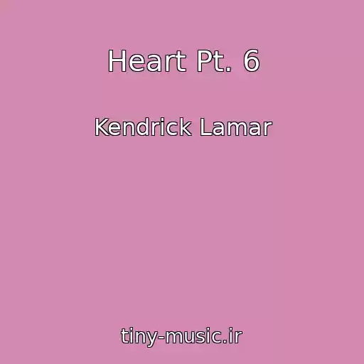 کاور آهنگ Heart Pt. 6 از Kendrick Lamar