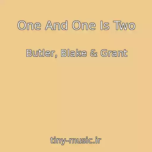 کاور آهنگ One And One Is Two از Butler, Blake & Grant