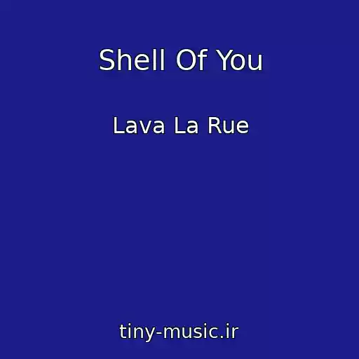 کاور آهنگ Shell Of You از Lava La Rue