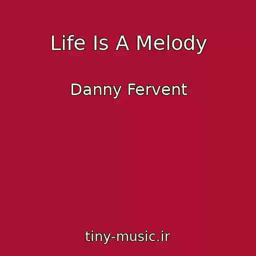 کاور آهنگ Life Is A Melody از Danny Fervent