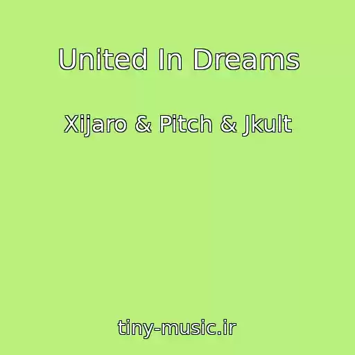 کاور آهنگ United In Dreams از Xijaro & Pitch & Jkult