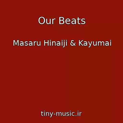 کاور آهنگ Our Beats از Masaru Hinaiji & Kayumai
