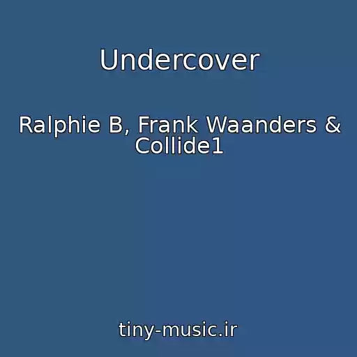 کاور آهنگ Undercover از Ralphie B, Frank Waanders & Collide1