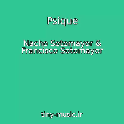 کاور آهنگ Psique از Nacho Sotomayor & Francisco Sotomayor