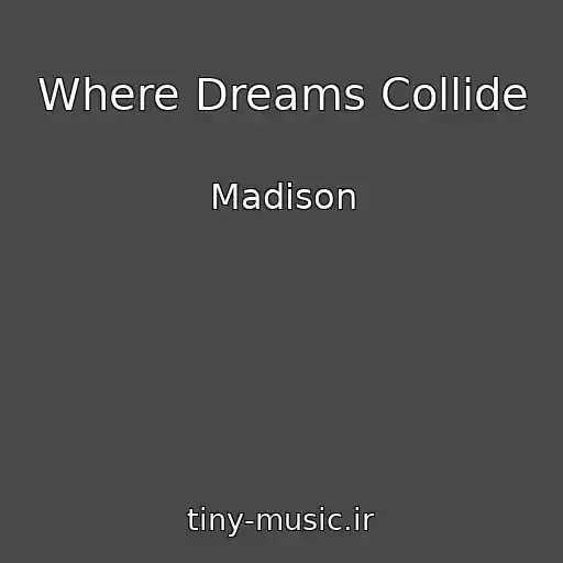 کاور آهنگ Where Dreams Collide از Madison
