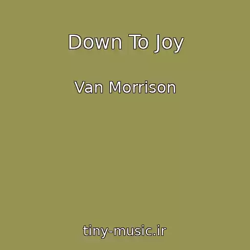 کاور آهنگ Down To Joy از Van Morrison