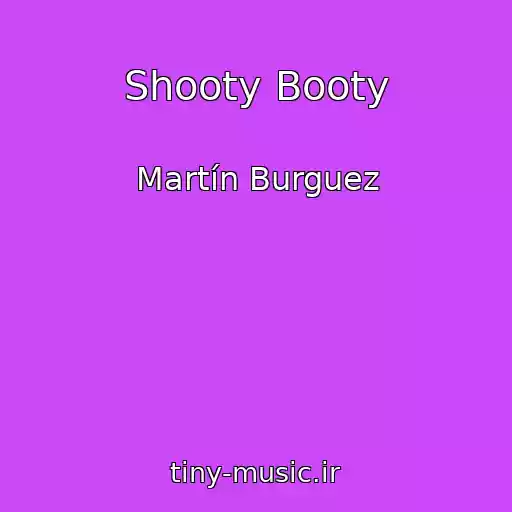 کاور آهنگ Shooty Booty از Martín Burguez