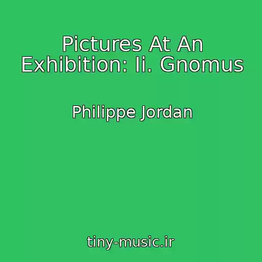 کاور آهنگ Pictures At An Exhibition: Ii. Gnomus از Philippe Jordan