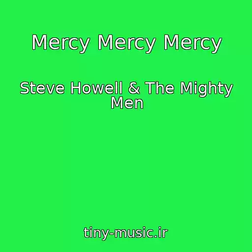 کاور آهنگ Mercy Mercy Mercy از Steve Howell & The Mighty Men
