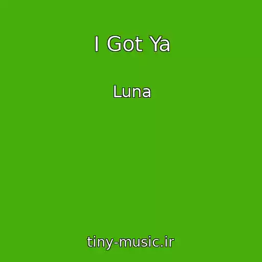 کاور آهنگ I Got Ya از Luna